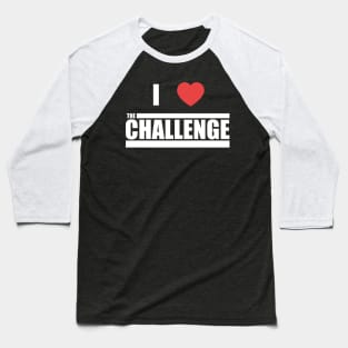 The Challenge MTV - I Love The Challenge Baseball T-Shirt